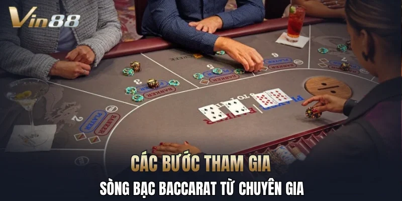 Các bước tham gia sòng bạc baccarat từ chuyên gia