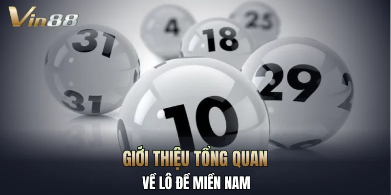 Giới thiệu tổng quan về lô đề miền Nam