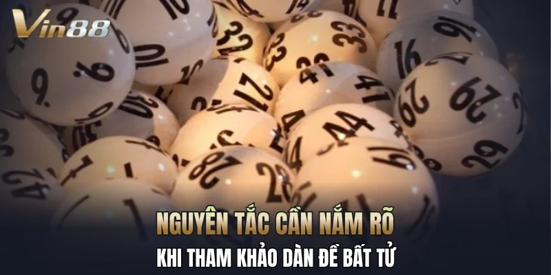 Nguyên tắc cần nắm rõ khi tham khảo dàn đề bất tử