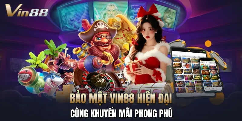 VIN88 mang đến bảo mật hiện đại cùng khuyến mãi phong phú